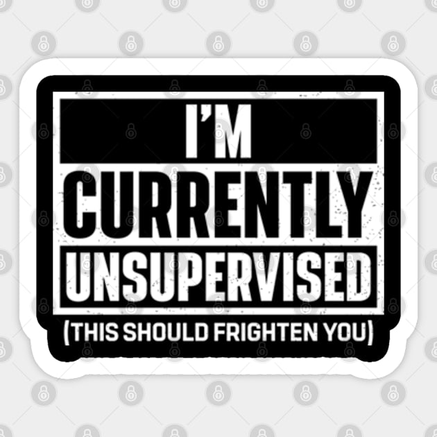 I'm Currently Unsupervised Sticker by RiseInspired